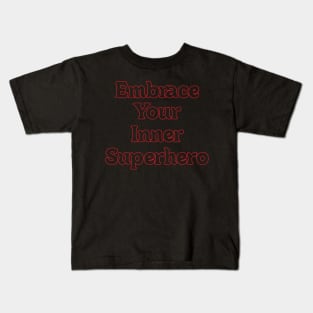 EMBRACE YOUR INNER SUPERHERO // QUOTES OF LIFE Kids T-Shirt